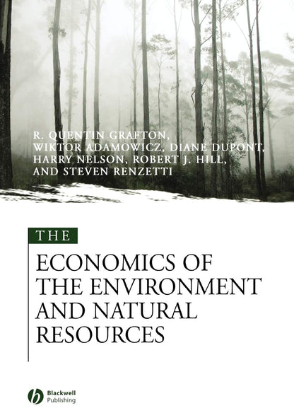 The Economics of the Environment and Natural Resources [Paperback] Grafton, Quentin; Adamowicz, Wiktor; Dupont, Diane; Nelson, Harry; Hill, Robert J. and Renzetti, Steven