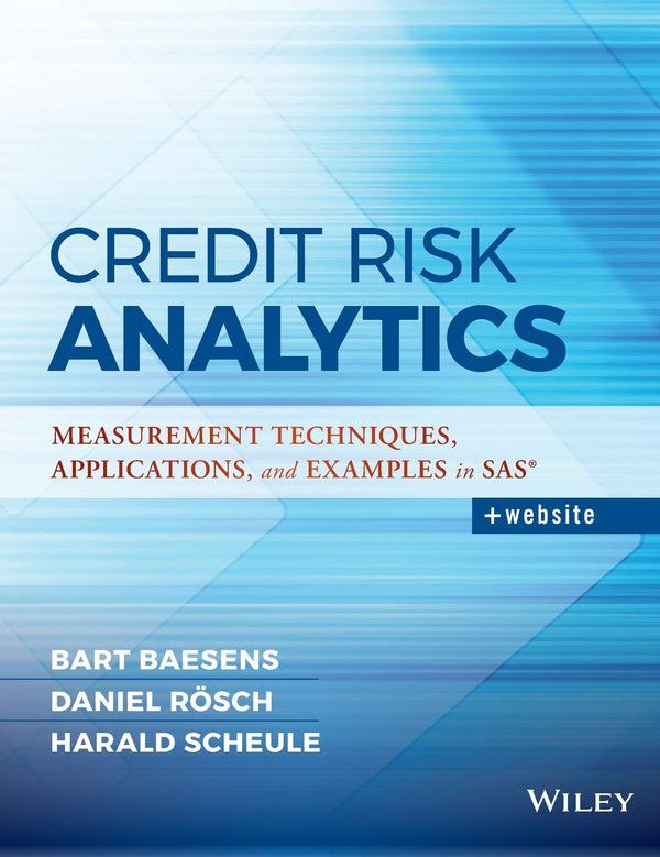 Credit Risk Analytics: Measurement Techniques, Applications, and Examples in SAS (Hardcover)