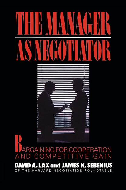 Manager as Negotiator [Paperback] Lax, David A. and Sebenius, James K