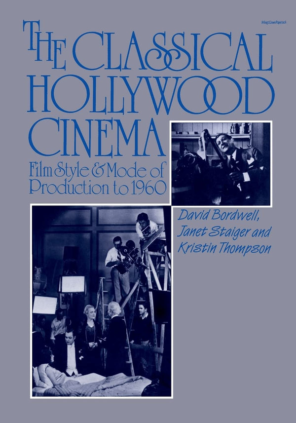 The Classical Hollywood Cinema: Film Style and Mode of Production to 1960 (Paperback)