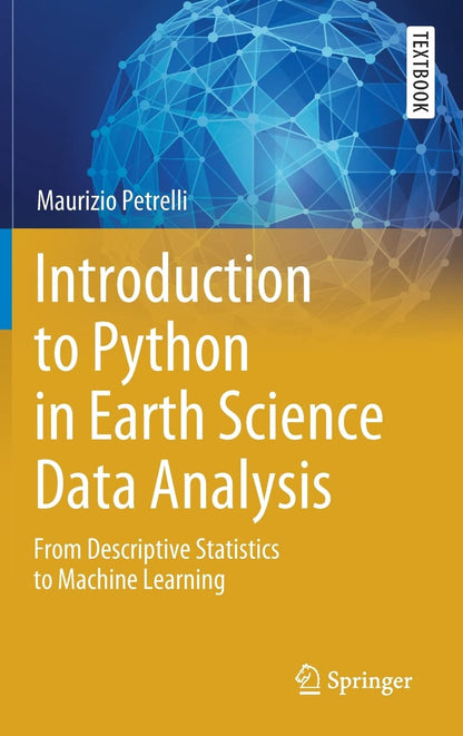 Introduction to Python in Earth Science Data Analysis: From Descriptive Statistics to Machine Learning (Springer Textbooks in Earth Sciences, Geography and Environment) [Hardcover] Petrelli, Maurizio