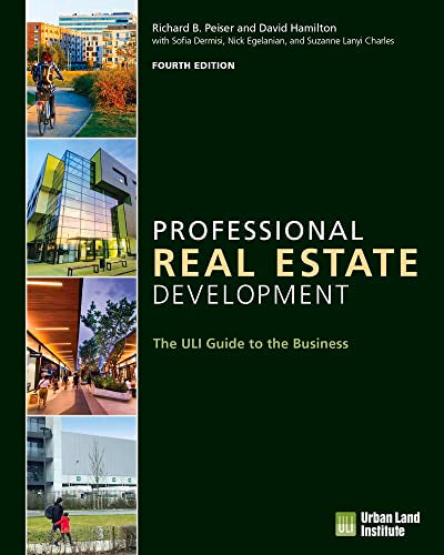 Professional Real Estate Development: The ULI Guide to the Business [Paperback] Peiser PhD, Richard B.; Lanyi Charles, Suzanne; Egelanian, Nick; Dermisi, Sofia and Hamilton, David Allen
