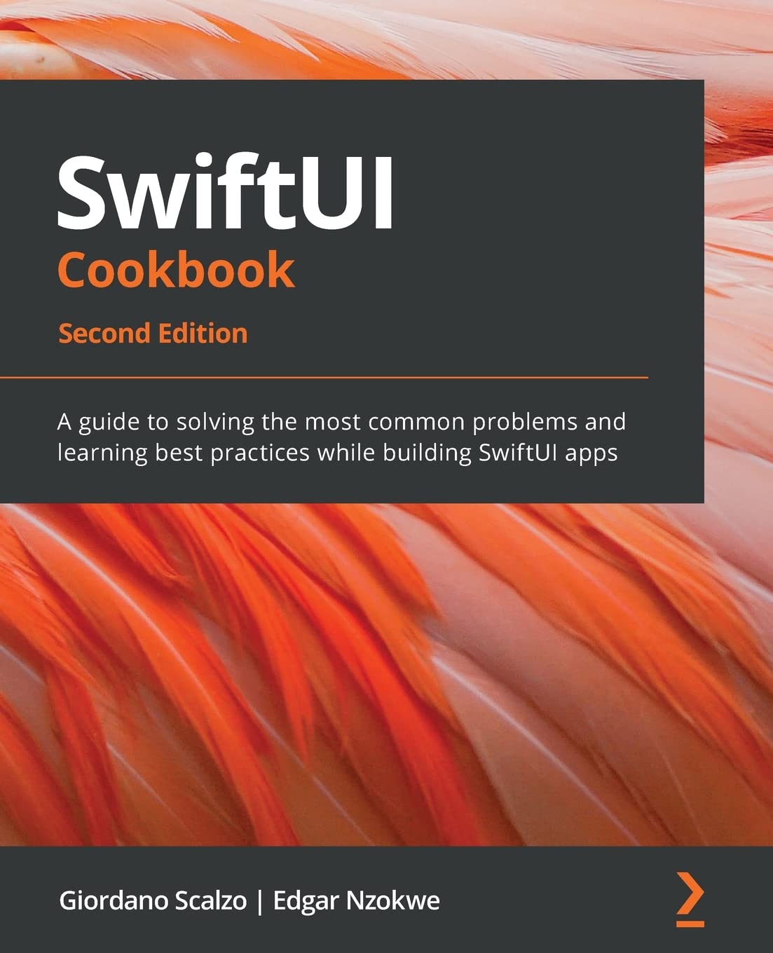 SwiftUI Cookbook: A guide to solving the most common problems and learning best practices while building SwiftUI apps, 2nd Edition [Paperback] Scalzo, Giordano and Nzokwe, Edgar