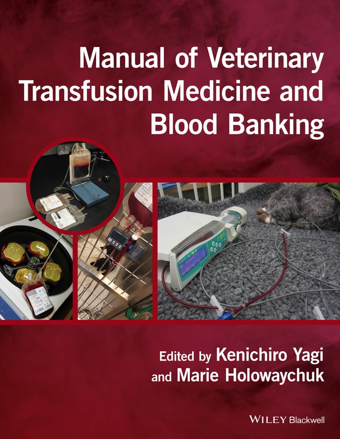 Manual of Veterinary Transfusion Medicine and Blood Banking [Paperback] Yagi, Kenichiro and Holowaychuk, Marie