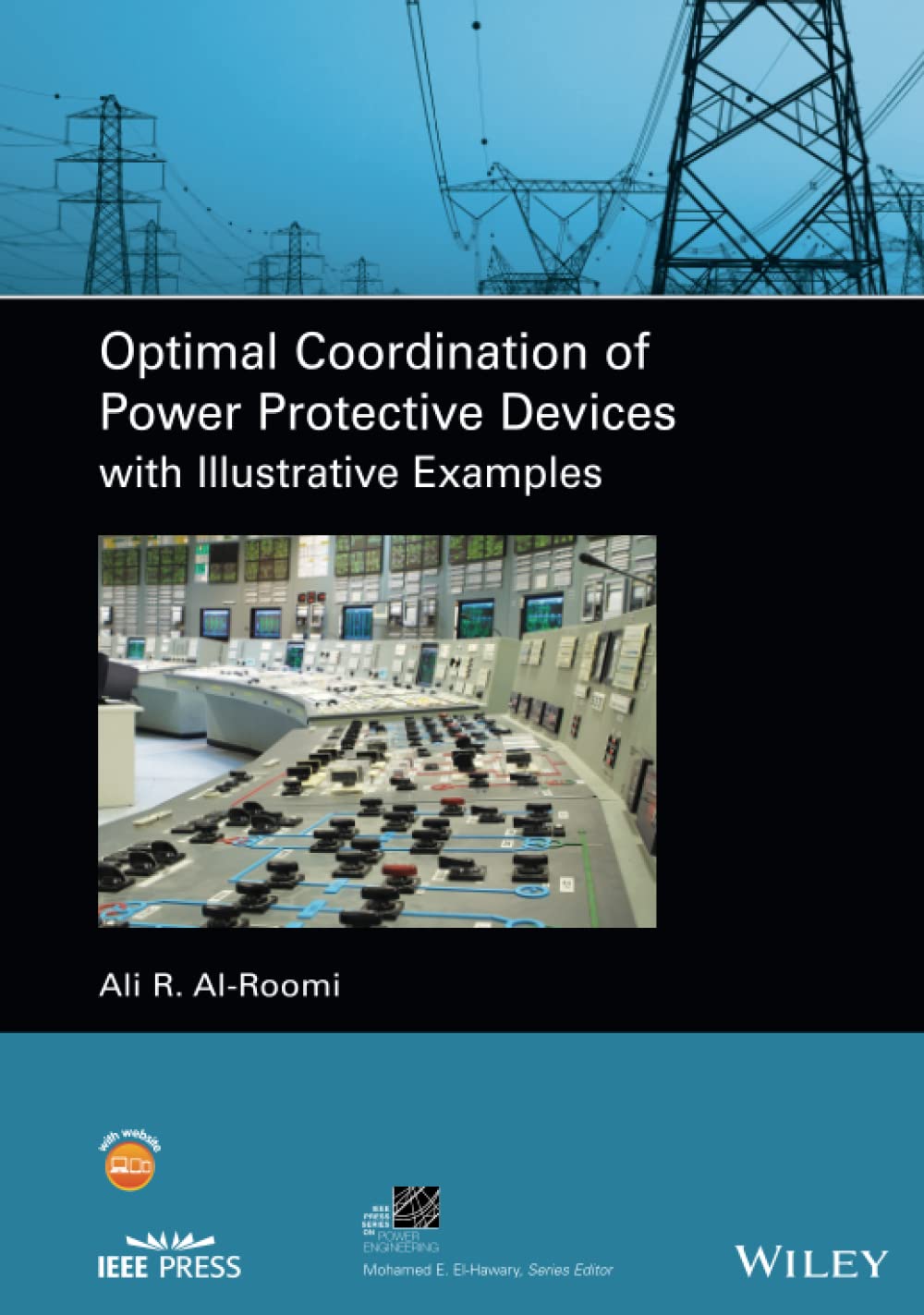 Optimal Coordination of Power Protective Devices with Illustrative Examples (IEEE Press Series on Power and Energy Systems) [Hardcover] Al-Roomi, Ali R.