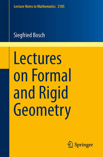 Lectures on Formal and Rigid Geometry (Lecture Notes in Mathematics, 2105) [Paperback] Bosch, Siegfried