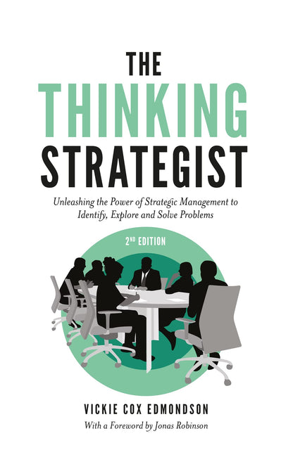 The Thinking Strategist: Unleashing the Power of Strategic Management to Identify, Explore and Solve Problems [Paperback] Edmondson, Vickie Cox and Robinson, Jonas