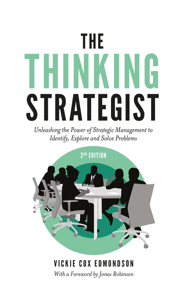 The Thinking Strategist: Unleashing the Power of Strategic Management to Identify, Explore and Solve Problems [Paperback] Edmondson, Vickie Cox and Robinson, Jonas