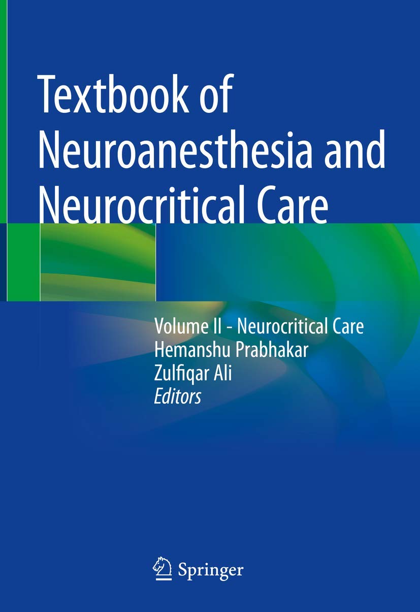 Textbook of Neuroanesthesia and Neurocritical Care: Volume II - Neurocritical Care [Hardcover] Prabhakar, Hemanshu and Ali, Zulfiqar