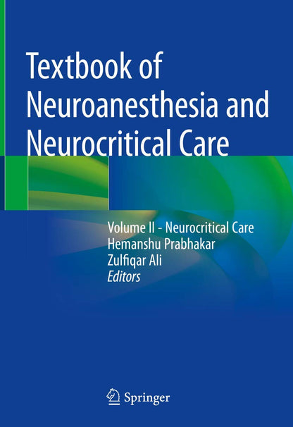 Textbook of Neuroanesthesia and Neurocritical Care: Volume II - Neurocritical Care [Hardcover] Prabhakar, Hemanshu and Ali, Zulfiqar