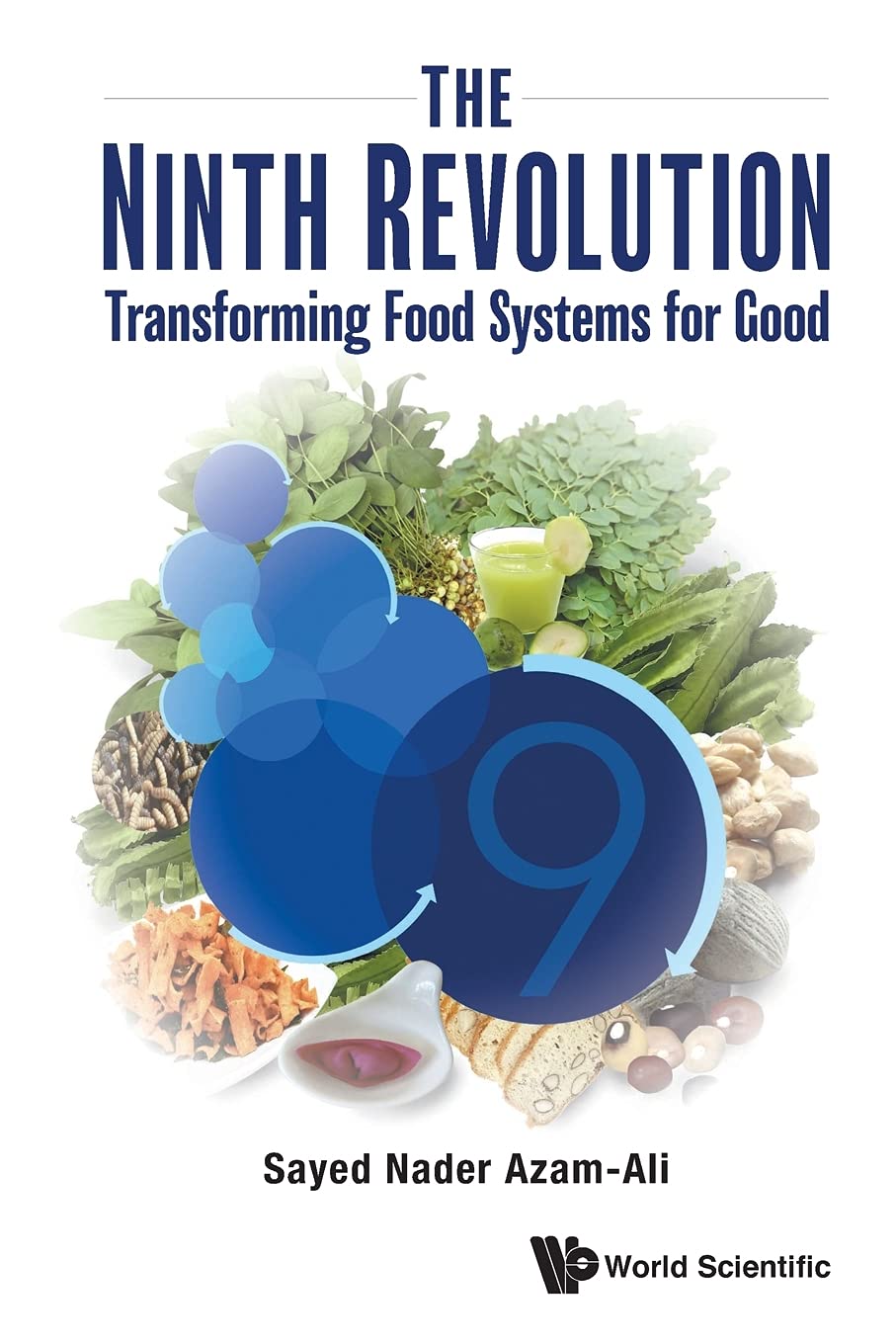 The Ninth Revolution: Transforming Food Systems for Good [Paperback] Azam-Ali, Sayed Nader