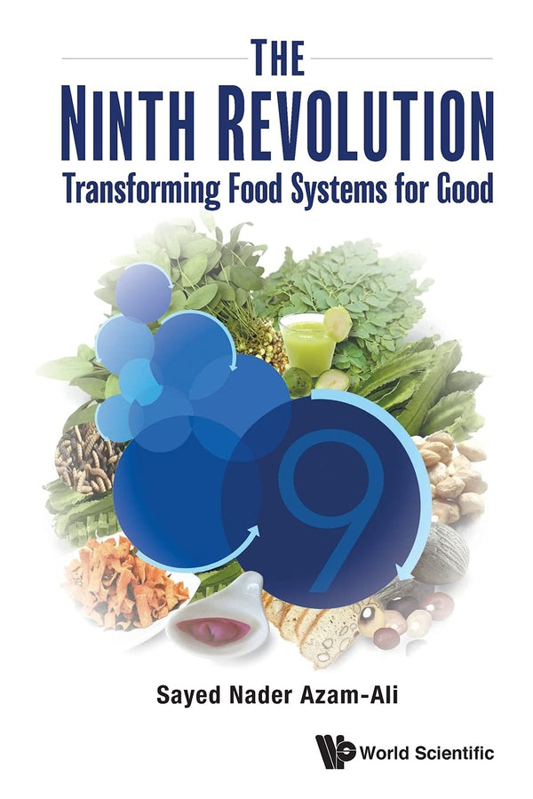 The Ninth Revolution: Transforming Food Systems for Good [Paperback] Azam-Ali, Sayed Nader