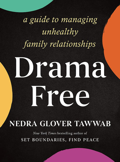 Drama Free: A Guide to Managing Unhealthy Family Relationships [Paperback] Nedra Glover Tawwab