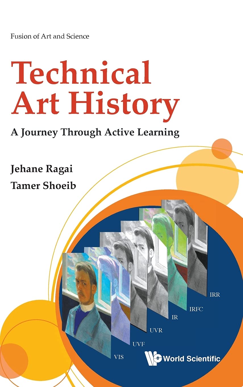 TECHNICAL ART HISTORY: A JOURNEY THROUGH ACTIVE LEARNING [Hardcover] Jehane Ragai and Tamer Shoeib