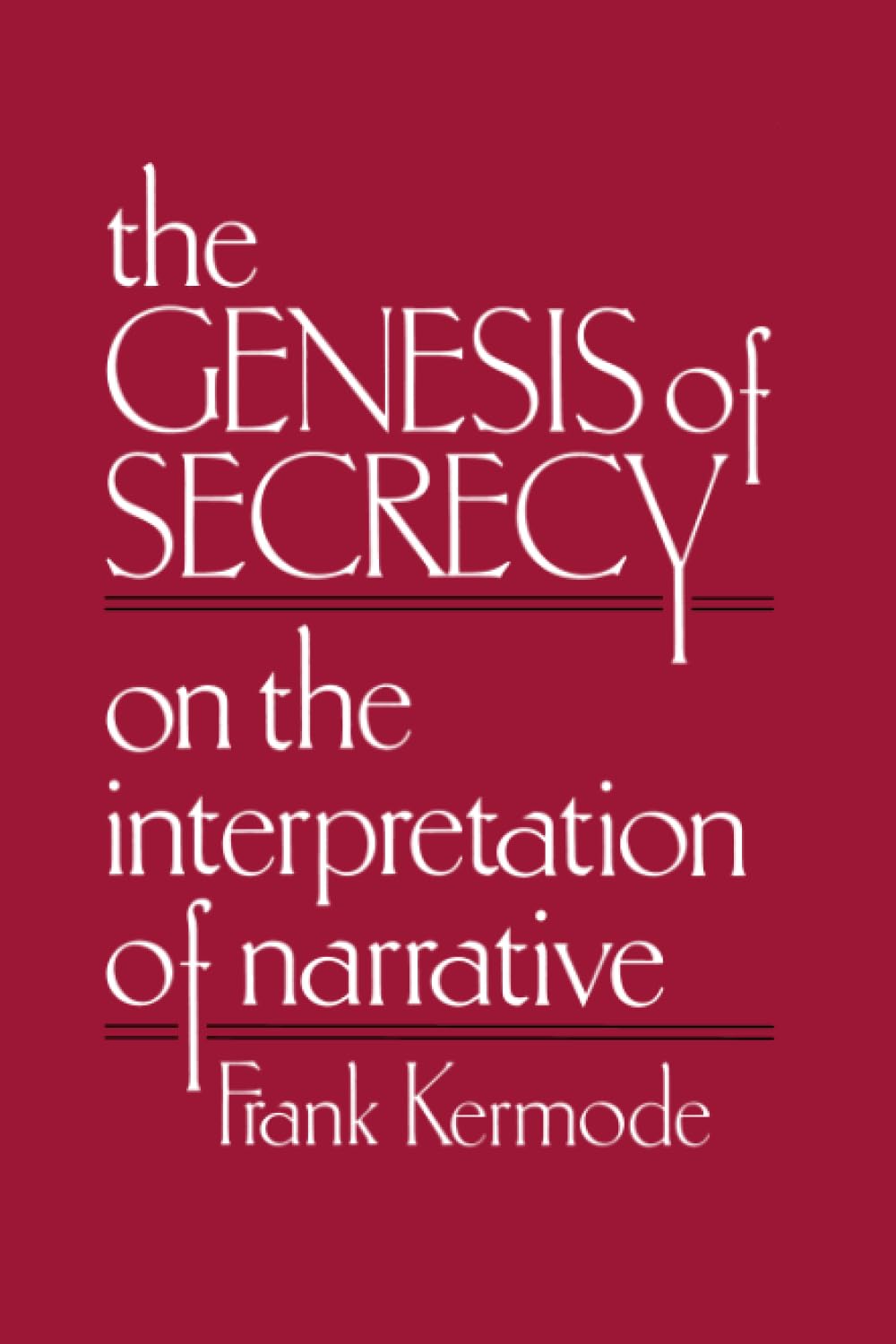 The Genesis of Secrecy: On the Interpretation of Narrative (The Charles Eliot Norton Lectures) [Paperback] Kermode, Frank