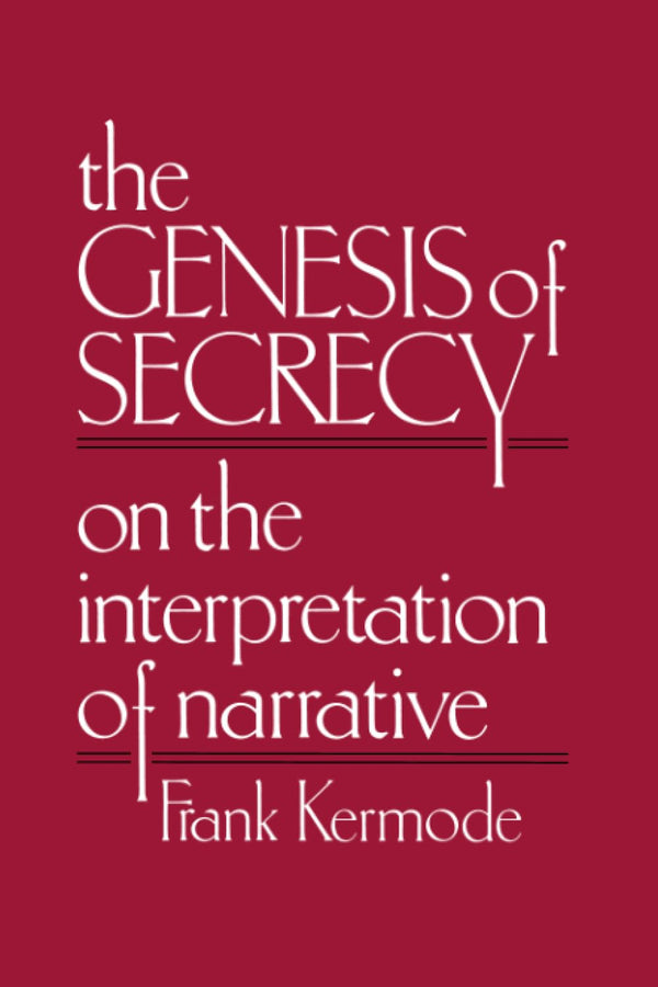 The Genesis of Secrecy: On the Interpretation of Narrative (The Charles Eliot Norton Lectures) [Paperback] Kermode, Frank