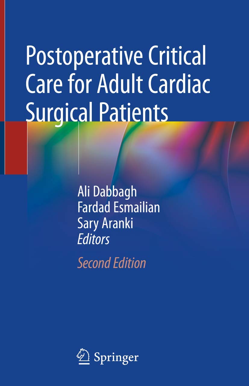 Postoperative Critical Care for Adult Cardiac Surgical Patients [Hardcover] Dabbagh, Ali; Esmailian, Fardad and Aranki, Sary
