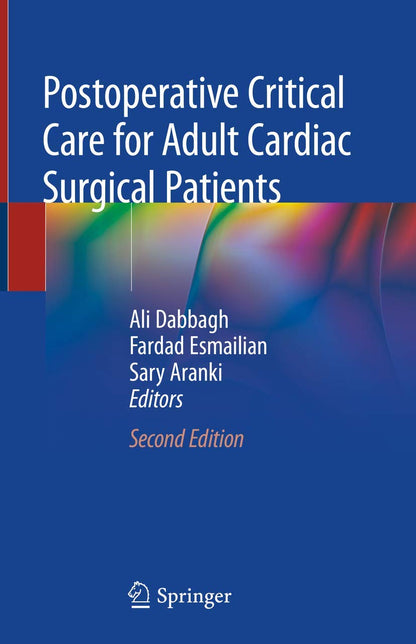 Postoperative Critical Care for Adult Cardiac Surgical Patients [Hardcover] Dabbagh, Ali; Esmailian, Fardad and Aranki, Sary
