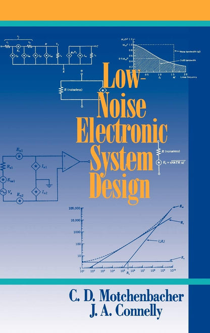 Low-Noise Electronic System Design [Hardcover] Motchenbacher, C. D. and Connelly, J. A.