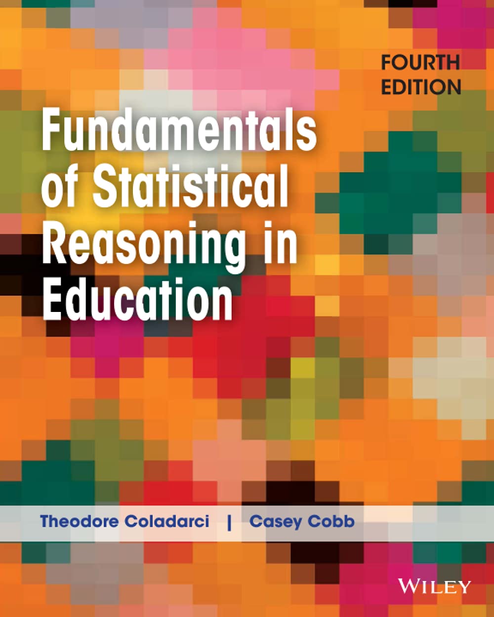 Fundamentals of Statistical Reasoning in Education [Paperback] Coladarci, Theodore and Cobb, Casey D.
