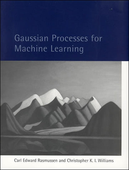 Gaussian Processes for Machine Learning (Adaptive Computation and Machine Learning series) [Hardcover] Rasmussen, Carl Edward and Williams, Christopher K. I.
