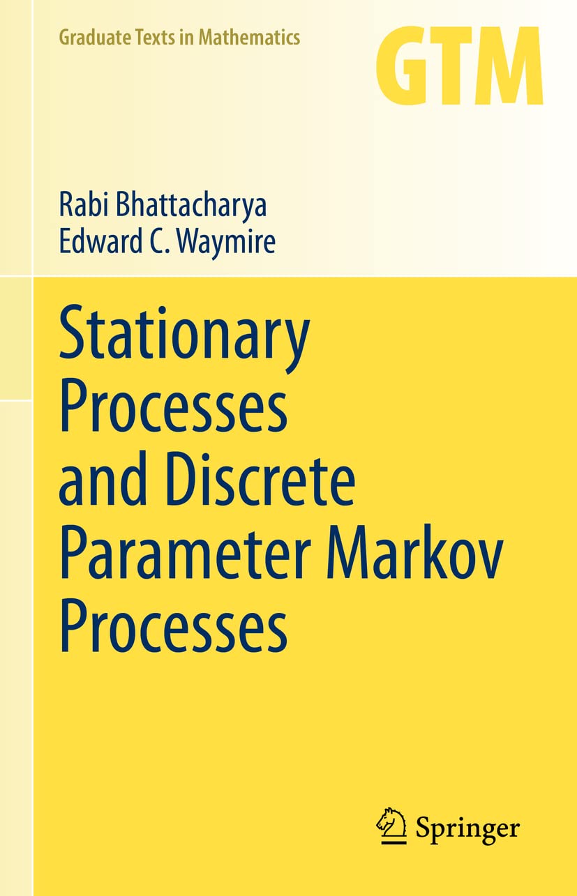 Stationary Processes and Discrete Parameter Markov Processes (Graduate Texts in Mathematics, 293) [Hardcover] Bhattacharya, Rabi and Waymire, Edward C.