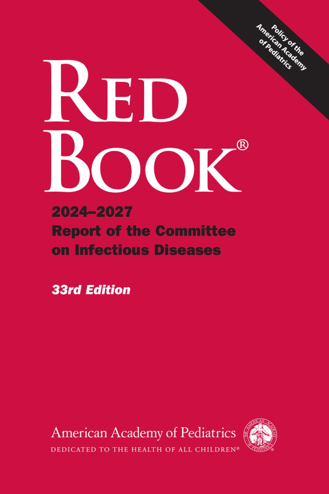 Red Book 2024: Report of the Committee on Infectious Diseases [Paperback] Kimberlin MD  FAAP, David W.; Banerjee MD  PhD  FAAP, Ritu; Barnett M.D., Dr. Elizabeth; Lynfield MD  FAAP, Ruth and Sawyer MD  FAAP, Mark H.