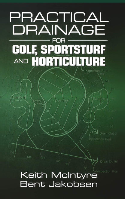 Practical Drainage for Golf, Sportsturf and Horticulture [Hardcover] McIntyre, Keith and Jakobsen, Bent