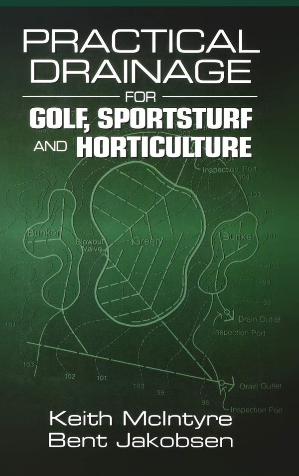 Practical Drainage for Golf, Sportsturf and Horticulture [Hardcover] McIntyre, Keith and Jakobsen, Bent
