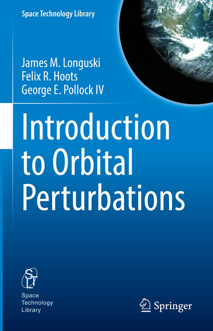 Introduction to Orbital Perturbations (Space Technology Library, 40) [Hardcover] Longuski, James M.; Hoots, Felix R. and Pollock IV, George E.