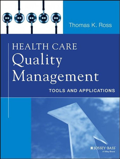 Health Care Quality Management: Tools and Applications [Paperback] Ross, Thomas K.