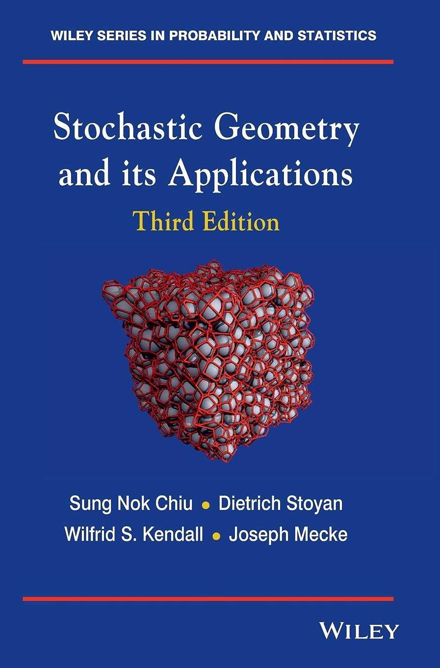 Stochastic Geometry and Its Applications (Wiley Series in Probability and Statistics) [Hardcover] Chiu, Sung Nok; Stoyan, Dietrich; Kendall, Wilfrid S. and Mecke, Joseph
