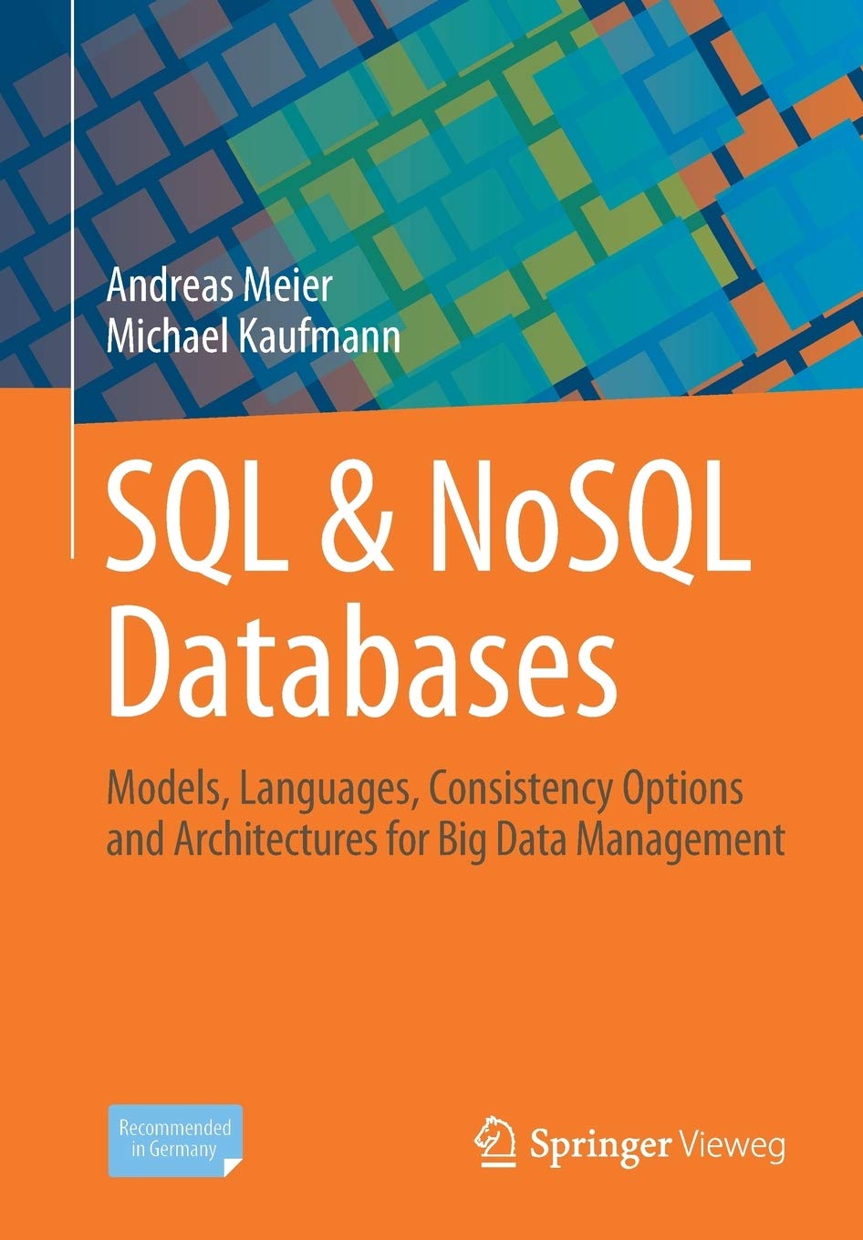 SQL & NoSQL Databases: Models, Languages, Consistency Options and Architectures for Big Data Management [Paperback] Meier, Andreas and Kaufmann, Michael