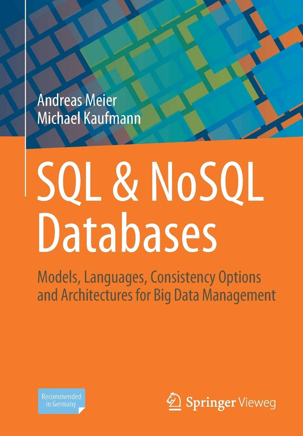 SQL & NoSQL Databases: Models, Languages, Consistency Options and Architectures for Big Data Management [Paperback] Meier, Andreas and Kaufmann, Michael