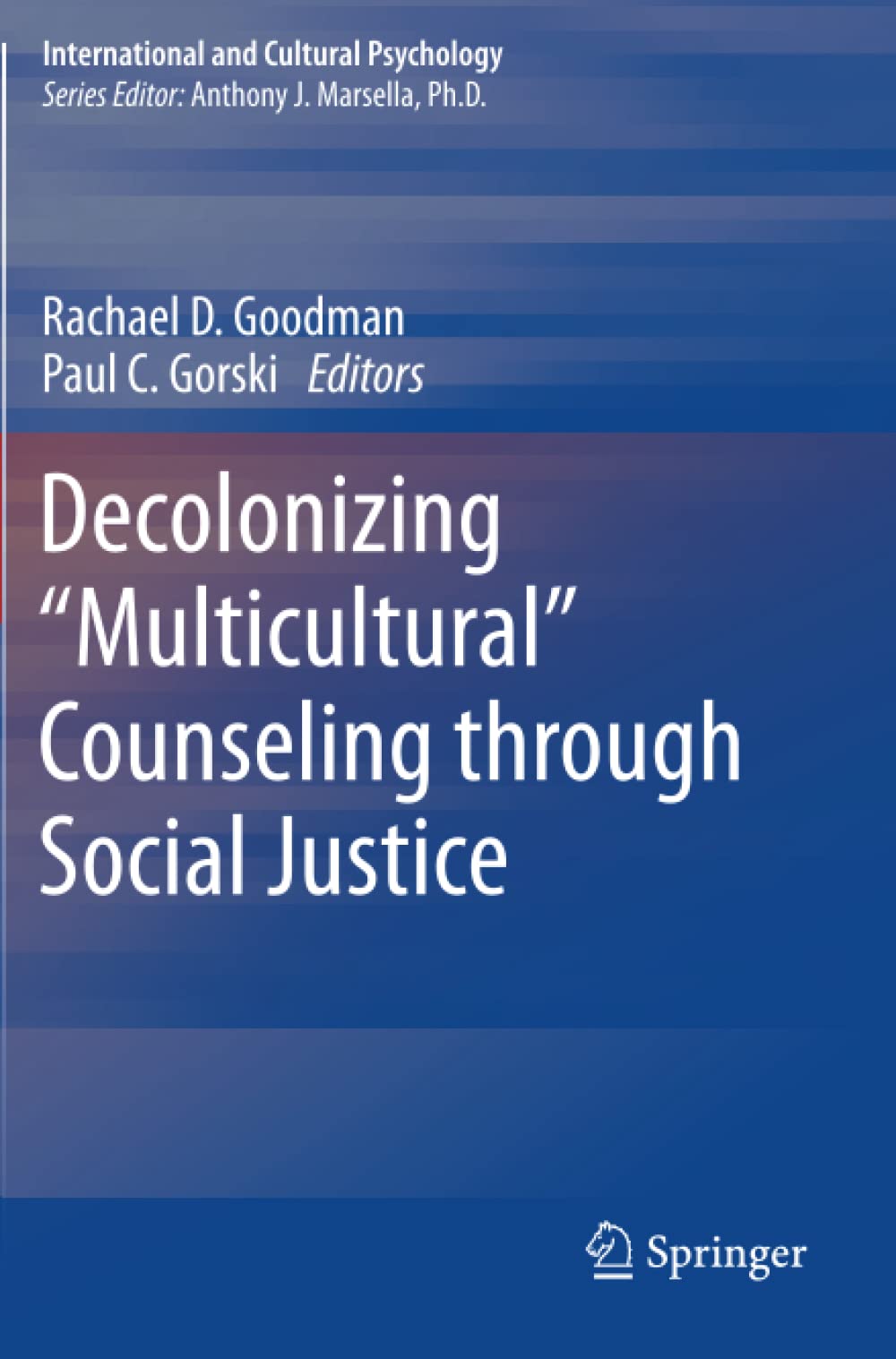 Decolonizing “Multicultural” Counseling through Social Justice (International and Cultural Psychology) [Paperback] Goodman, Rachael D. and Gorski, Paul C.
