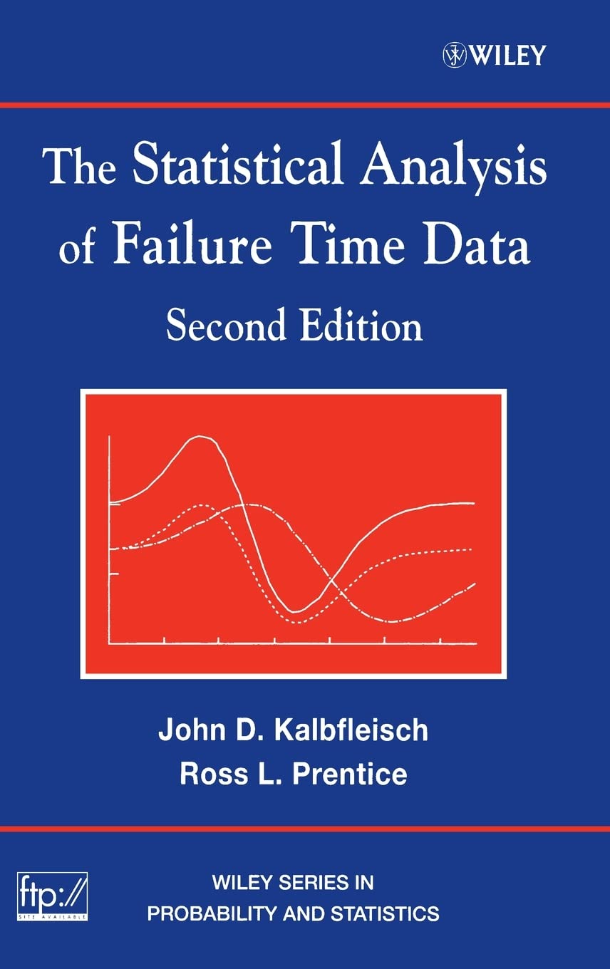 The Statistical Analysis of Failure Time Data (Wiley Series in Probability and Statistics) [Hardcover] Kalbfleisch, John D. and Prentice, Ross L.
