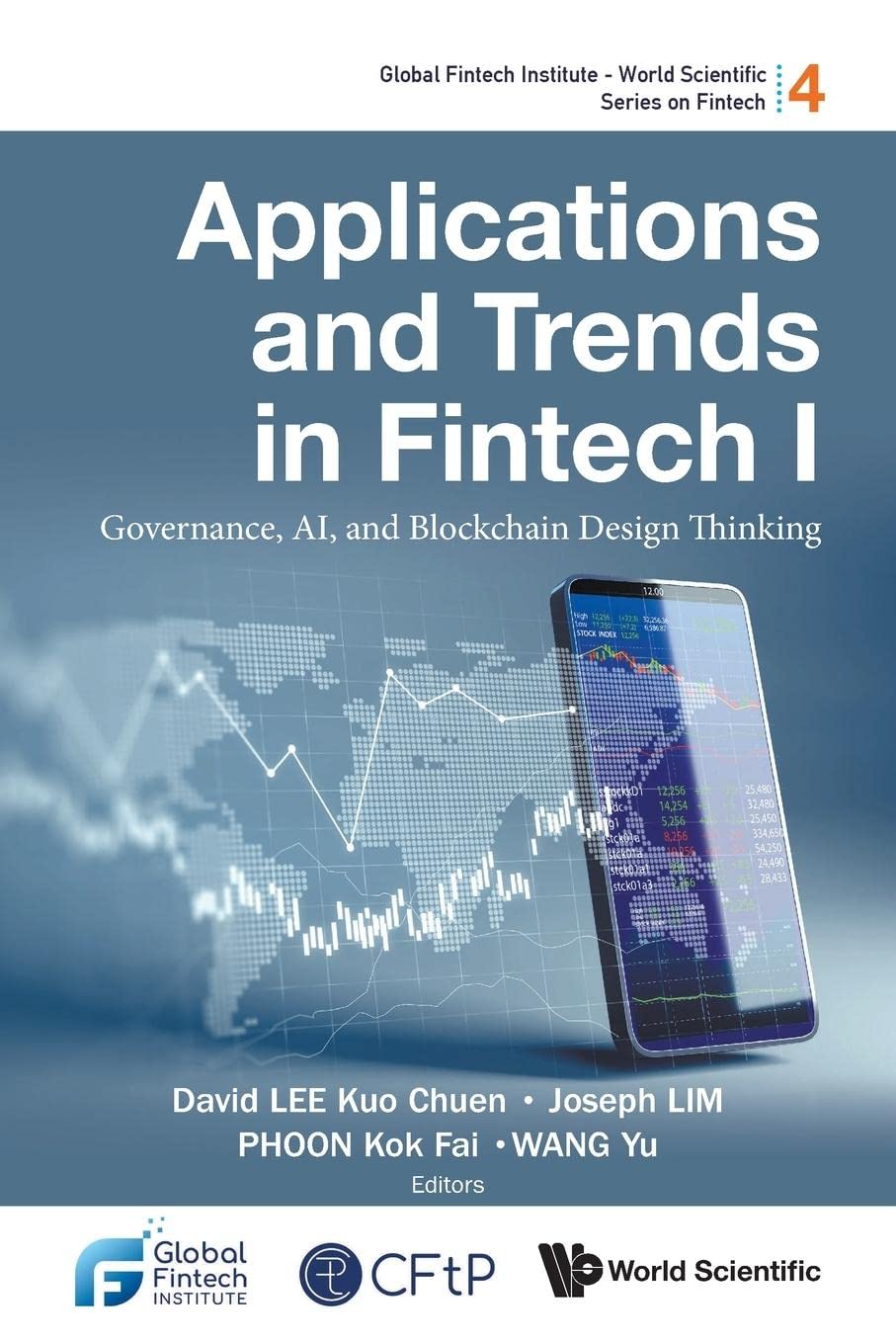 Applications And Trends In Fintech I: Governance, Ai, And Blockchain Design Thinking (Global Fintech Institute - World Scientific Series On Fintech) [Paperback] Lee, David Kuo Chuen; Lim, Joseph; Phoon, Kok Fai and Wang, Yu