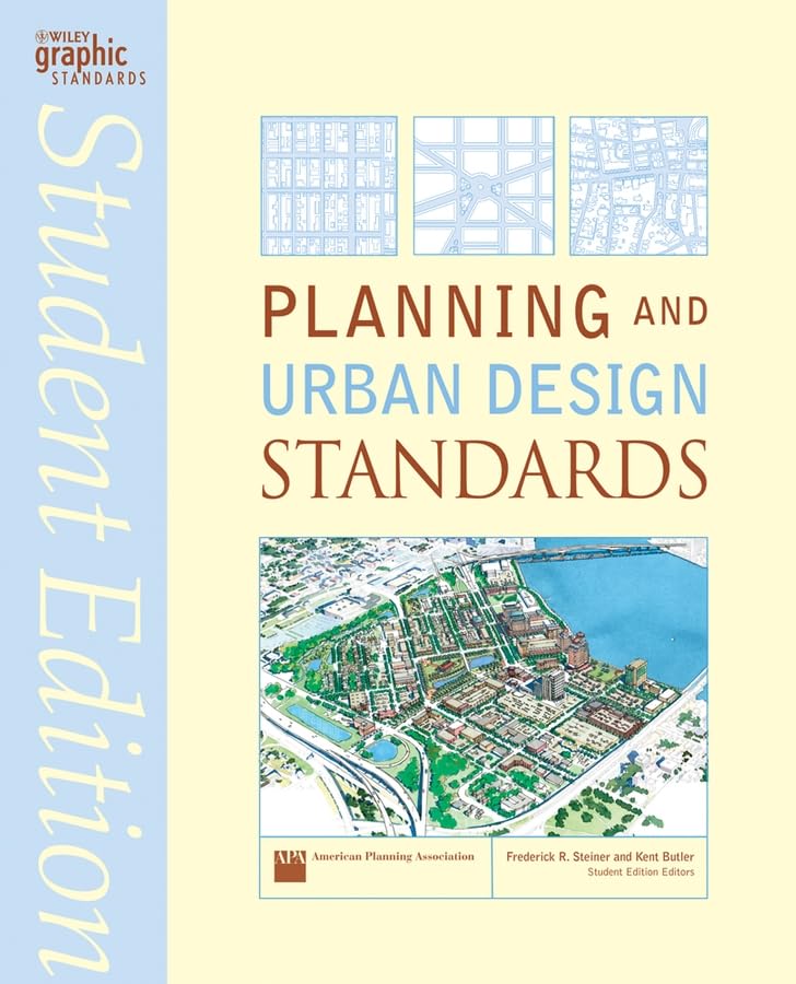 Planning and Urban Design Standards (Ramsey/Sleeper Architectural Graphic Standards Series) [Paperback] American Planning Association; Steiner, Frederick R. and Butler, Kent