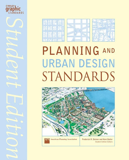 Planning and Urban Design Standards (Ramsey/Sleeper Architectural Graphic Standards Series) [Paperback] American Planning Association; Steiner, Frederick R. and Butler, Kent