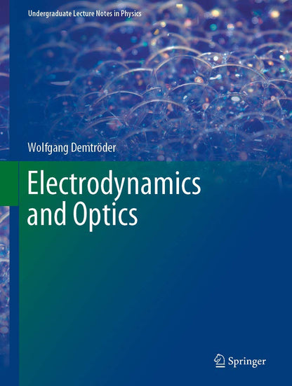 Electrodynamics and Optics (Undergraduate Lecture Notes in Physics) [Hardcover] Demtröder, Wolfgang
