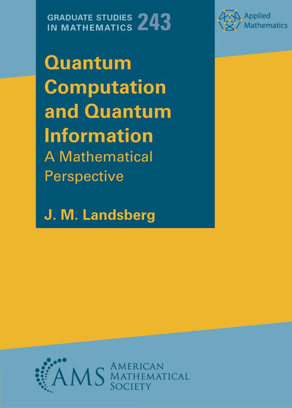 Quantum Computation and Quantum Information (Graduate Studies in Mathematics) [Paperback] J. M. Landsberg