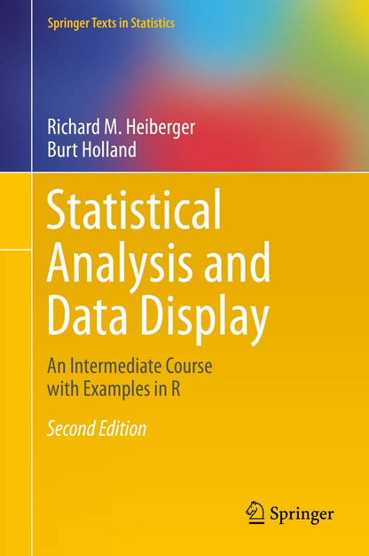 Statistical Analysis and Data Display: An Intermediate Course with Examples in R (Springer Texts in Statistics) [Hardcover] Heiberger, Richard M. and Holland, Burt