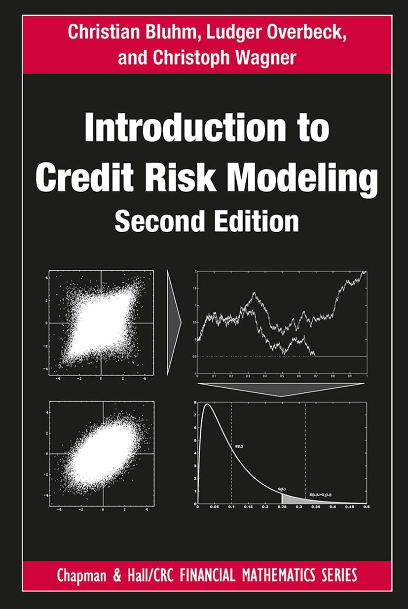 Introduction to Credit Risk Modeling (Chapman and Hall/CRC Financial Mathematics Series) [Paperback] Bluhm, Christian; Overbeck, Ludger and Wagner, Christoph