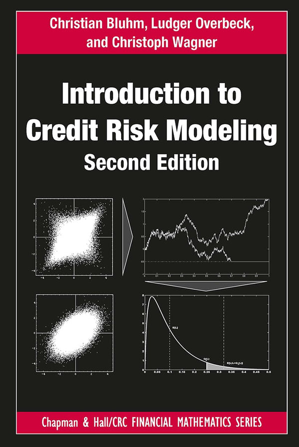 Introduction to Credit Risk Modeling (Chapman and Hall/CRC Financial Mathematics Series) [Paperback] Bluhm, Christian; Overbeck, Ludger and Wagner, Christoph