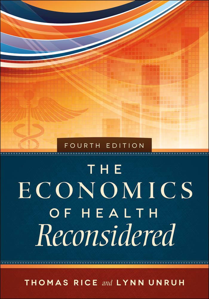 The Economics of Health Reconsidered, Fourth Edition (Aupha/Hap Book) [Hardcover] Rice PhD, Thomas