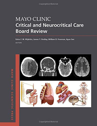 Mayo Clinic Critical and Neurocritical Care Board Review (Mayo Clinic Scientific Press) [Paperback] Wijdicks MD  PhD, Eelco F.M.; Findlay MB ChB, James Y.; Freeman MD  FNCS, William D. and Sen MD  MSc  FCCP  FACEP, Ayan