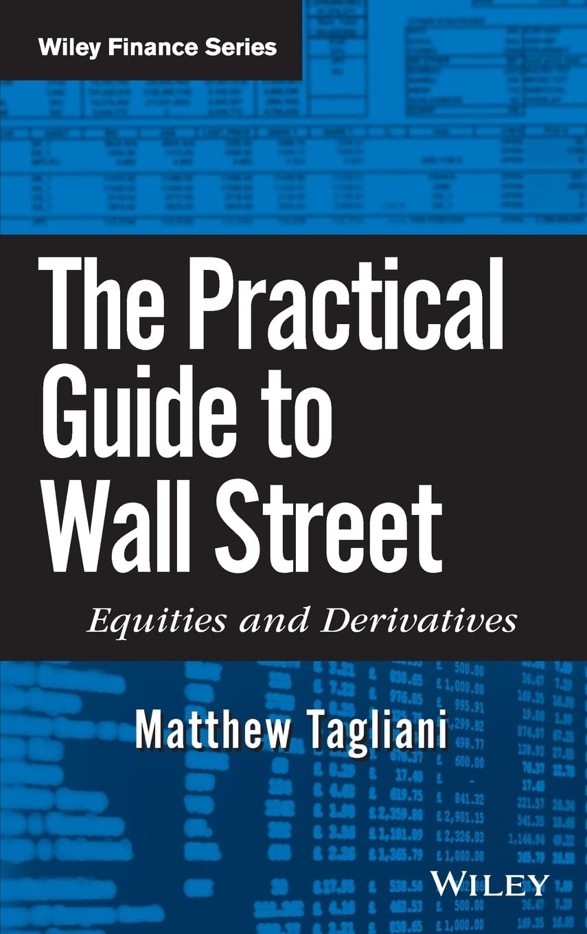 The Practical Guide to Wall Street: Equities and Derivatives (Wiley Finance) [Hardcover] Tagliani, Matthew