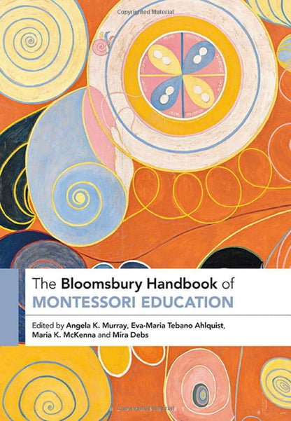 The Bloomsbury Handbook of Montessori Education [Hardcover] Murray, Angela; Ahlquist, Eva-Maria Tebano; McKenna, Maria and Debs, Mira