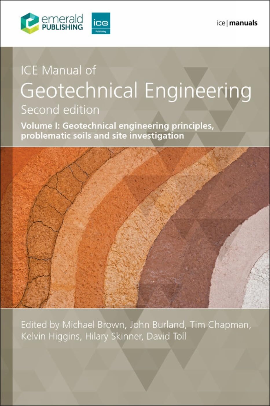 ICE Manual of Geotechnical Engineering Volume 1: Geotechnical engineering principles, problematic soils and site investigation [Hardcover] Skinner, Hilary; Toll, D G; Higgins, Kelvin; Brown, Mike and Burland, John