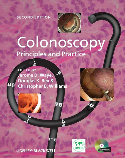 Colonoscopy: Principles and Practice [Hardcover] Waye, Jerome D.; Rex, Douglas K. and Williams, Christopher B.